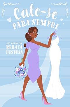 Cale-se para sempre, do autor Renata Lustosa