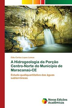 A Hidrogeologia da Porção Centro-Norte do Município de Maracanaú-CE: Estudo qualiquantitativo das águas subterrâneas, do autor Ediu Carlos Lopes Lemos