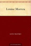 Ler Lenine Morreu, do autor León Trotsky Ler Lenine Morreu, do autor León Trotsky