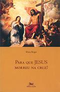 Ler Para que Jesus morreu na cruz?, do autor Klaus Berger