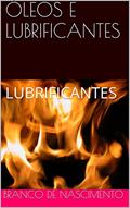 Ler ÓLEOS E LUBRIFICANTES: LUBRIFICANTES (PETRÓLEO E REFINAÇÃO Livro 1), do autor Branco De Nascimento