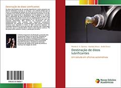 Destinação de óleos lubrificantes: Um estudo em oficinas automotivas, do autor Pâmila G. S. Cipriano; Skarlaty Ohara; André Greco