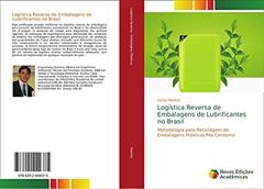 Logística Reversa de Embalagens de Lubrificantes no Brasil: Metodologia para Reciclagem de Embalagens Plásticas Pós Consumo, do autor Harley Martins