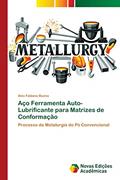 Ler Aço Ferramenta Auto-Lubrificante para Matrizes de Conformação: Processo de Metalurgia do Pó Convencional, do autor Alex Fabiano Bueno