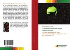 Fitorremediação de solos contaminados: Estudo de remediação de solos contaminados com óleo lubrificante usado (alto teor de metais), do autor Andressa Moreira de Souza