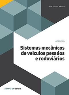 Sistemas mecânicos de veículos pesados e rodoviários (Automotiva), do autor Alder Evandro Massuco