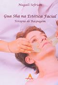 Ler Gua Sha na Estética Facial. Terapia de Raspagem, do autor Magali Sefrian Ler Gua Sha na Estética Facial. Terapia de Raspagem, do autor Magali Sefrian