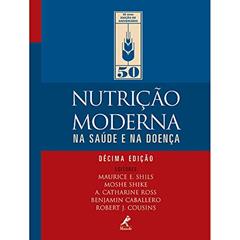 Nutrição moderna na saúde e na doença, do autor Maurice E. Shils