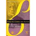 Ler Ezequiel Corrêa dos Santos. Um Jacobino na Corte Imperial, do autor Marcelo Otavio Neri de Campos Basile; Francisco Jose Calazans Falcon