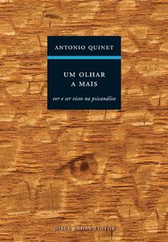 Um olhar a mais: Ver e ser visto na psicanálise, do autor Antonio Quinet