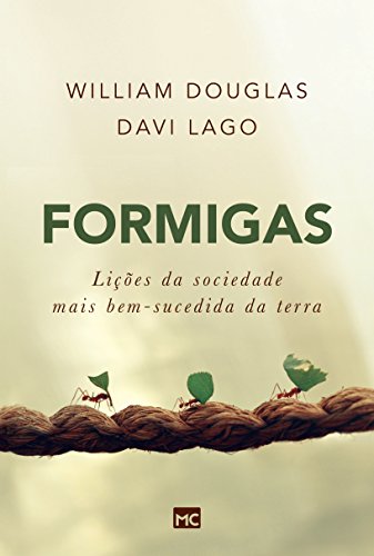 Ler Formigas: Lições da sociedade mais bem-sucedida da terra, do autor William Douglas; Davi Lago
