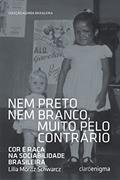 Nem preto nem branco, muito pelo contrário: Cor e raça na sociabilidade brasileira (Agenda Brasileira), do autor Lilia Moritz Schwarcz