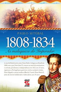 As Maluquices do Imperador: 1808-1834, do autor Paulo Setúbal