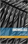 Ler anomalias: poemas, do autor Fred Matos