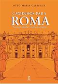 Ler Caminhos Para Roma. Aventura, Queda e Vitória do Espírito, do autor Otto Maria Carpeaux Ler Caminhos Para Roma. Aventura, Queda e Vitória do Espírito, do autor Otto Maria Carpeaux
