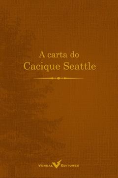 A Carta do Cacique Seattle, do autor Ted Perry
