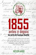 Ler 1855. Antes e Depois da Carta do Cacique Seattle, do autor Neylor Aarão Ler 1855. Antes e Depois da Carta do Cacique Seattle, do autor Neylor Aarão