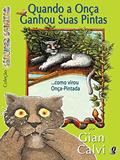 Ler Quando a onça ganhou suas pintas... como virou onça pintada, do autor Gian Calvi Ler Quando a onça ganhou suas pintas... como virou onça pintada, do autor Gian Calvi