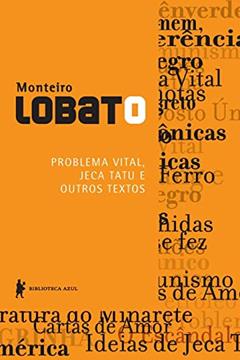 Problema Vital, Jeca tatu e outros textos, do autor Monteiro Lobato