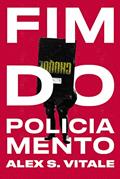 Ler Fim do policiamento: Alex S. Vitale, do autor Alex Vitale