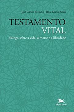 Testamento vital: Diálogo sobre a vida, a morte e a liberdade, do autor José Carlos Bermejo; Rosa Maria Belda