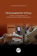 Ler Testamento vital: limites e possibilidades no ordenamento jurídico brasileiro, do autor Alexandre Farias Peixoto Ler Testamento vital: limites e possibilidades no ordenamento jurídico brasileiro, do autor Alexandre Farias Peixoto