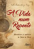 Ler A vida num repente: memórias (e) poéticas de João de Vital, do autor Karlla Christine Araújo Souza Ler A vida num repente: memórias (e) poéticas de João de Vital, do autor Karlla Christine Araújo Souza