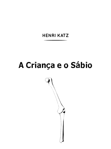 Ler A Criança e o Sábio: Um Diálogo Sobre a Vida, do autor Henri Katz Ler A Criança e o Sábio: Um Diálogo Sobre a Vida, do autor Henri Katz