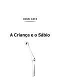 Ler A Criança e o Sábio: Um Diálogo Sobre a Vida, do autor Henri Katz