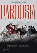 Ler Parousia: o Mistério do Apocalipse Revelado, do autor Elias Santos Porto Ler Parousia: o Mistério do Apocalipse Revelado, do autor Elias Santos Porto