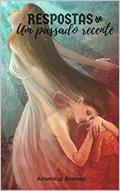 Ler Respostas de um passado recente, do autor Airamicuj Aramac