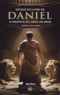 Ler Estudo do Livro de Daniel: O Profeta do Juízo de Deus, do autor Steven van de Berg