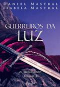 Ler GUERREIROS DA LUZ - VOL. 02, do autor DANIEL MASTRAL