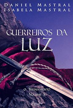 GUERREIROS DA LUZ - VOL. 02, do autor DANIEL MASTRAL