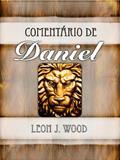 Ler Comentário de Daniel, do autor Leon J. Wood Ler Comentário de Daniel, do autor Leon J. Wood