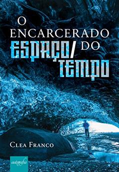 O encarcerado do espaço-tempo, do autor Clea Franco