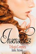 Ler Insensatez: Trilogia Completa, do autor Anne Aresso