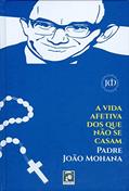 Ler A Vida Afetiva Dos Que Não Se Casam, do autor Padre João Mohana