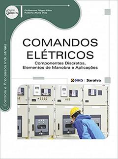 Comandos elétricos: Componentes discretos, elementos de manobra e aplicações, do autor Guilherme Filippo Filho e Rubens Alves Dias