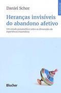 Ler Heranças Invisíveis do Abandono Afetivo: um Estudo Psicanalítico Sobre as Dimensões da Experiência Traumática, do autor Daniel Schor Ler Heranças Invisíveis do Abandono Afetivo: um Estudo Psicanalítico Sobre as Dimensões da Experiência Traumática, do autor Daniel Schor