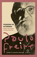 Ler Pedagogia da autonomia: Saberes necessários à prática educativa, do autor Paulo Freire