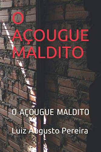Ler O AÇOUGUE MALDITO: O AÇOUGUE MALDITO (Livros malditos) (Portuguese Edition), do autor Luiz Augusto Pereira