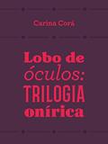 Ler Lobo de óculos: trilogia onírica, do autor Carina Corá Ler Lobo de óculos: trilogia onírica, do autor Carina Corá