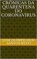 Ler Crônicas da Quarentena do Coronavírus, do autor José Olímpio dos Santos Neto Ler Crônicas da Quarentena do Coronavírus, do autor José Olímpio dos Santos Neto