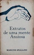 Ler Extratos de uma mente ansiosa, do autor Marcos Spallini