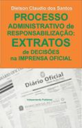 Ler Processo administrativo de responsabilização: EXTRATOS de decisões na imprensa oficial., do autor Dielson Claudio dos Santos