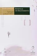 Ler Estéticas do Esgotamento: Extratos Para uma Política em Beckett e Deleuze, do autor Alexandre de Oliveira Henz