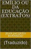 Ler Emílio ou da Educação (Extratos): (Traduzido) (ERUDIÇÃO Livro 7), do autor Jean Jacques Rousseau
