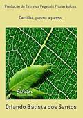 Ler Producao de Extratos Vegetais Fitoterapicos, do autor Orlando Batista Dos Santos Ler Producao de Extratos Vegetais Fitoterapicos, do autor Orlando Batista Dos Santos