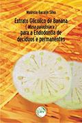 Ler Extrato glicólico de banana (musa paradisiaca) para a endodontia de decíduos e permanentes, do autor Maurício Bacarin Silva Ler Extrato glicólico de banana (musa paradisiaca) para a endodontia de decíduos e permanentes, do autor Maurício Bacarin Silva